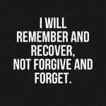 Remember and Recover, NOT Forgive and Forget. 26 59RelationshipQuotesE28093QuotesAboutRelationships59