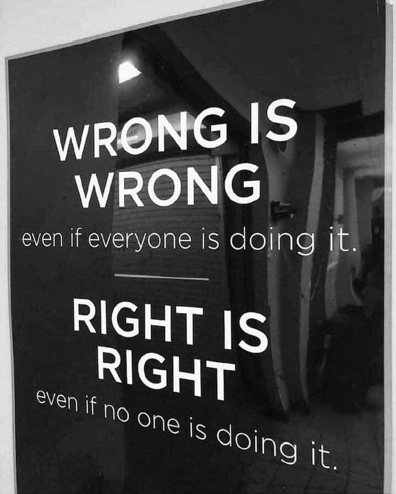 Wrong is wrong, even if everyone is doing it 7 62019225 1094175427451784 657248692004192256 n