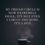 MY FRIEND CIRCLE IS NOW EXTREMELY SMALL ITS NOT EVEN A CIRCLE ANY MORE. I 20240222 194413 0000